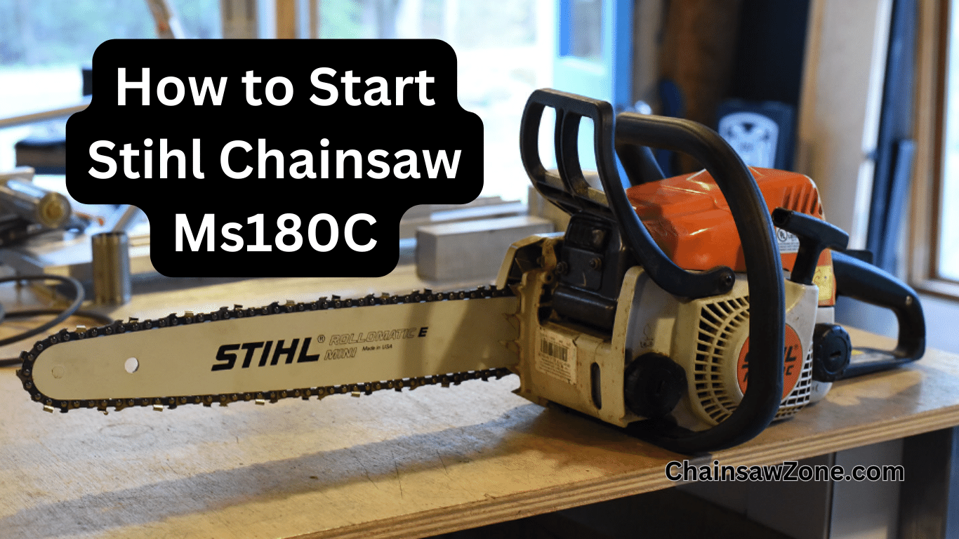 How to Start Stihl Chainsaw Ms180C