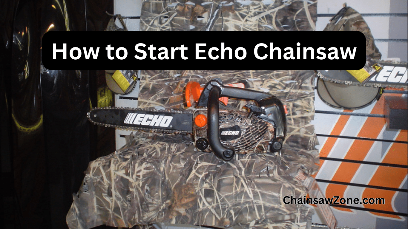 How to Start Echo Chainsaw